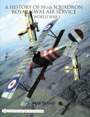 A History of No.6 Squadron: Royal Naval Air Service in World War I
