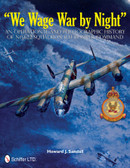 We Wage War by Night: An Operational and Photographic History of No.622 Squadron RAF Bomber Command