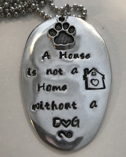 A House Is Not A Home Without A Dog 