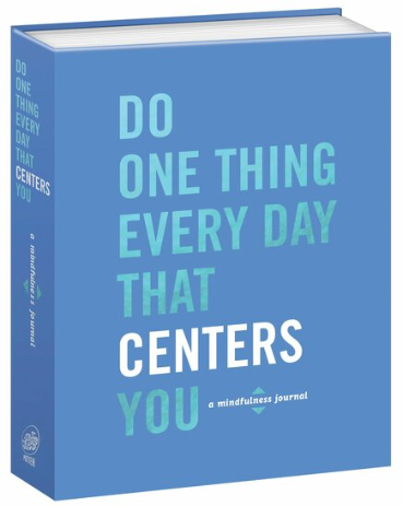Do One Thing Every Day That Centers You (A Mindfulness Journal)