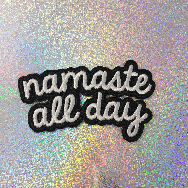Namaste All Day - Embroidered Iron On Patch Patches Appliques - Black & White - Word Quote - Wildflower Co.jpg