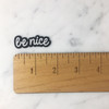 Be Nice - Embroidered Iron On Patch Patches Appliques - Black & White - Word Quote - Wildflower Co SCALE