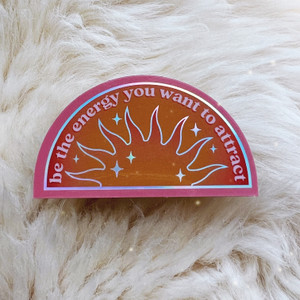 Be the Energy You Want to Attract Sticker