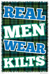 REAL MEN WEAR KILTS/  IRELAND Licensed Poster, #689