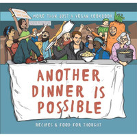 Another Dinner is Possible: More Than Just a Vegan Cookbook