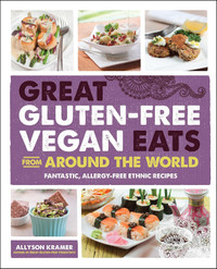 Great Gluten-Free Vegan Eats From Around the World...