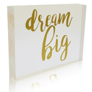 OnDisplay Acrylic Block Decorative Desktop Sign - Dream Big - Metallic Gold