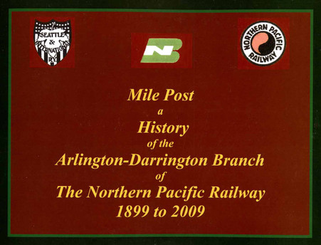 Mile Post a History of the Arlington-Darrington Branch of The NPR 1899 to 2009