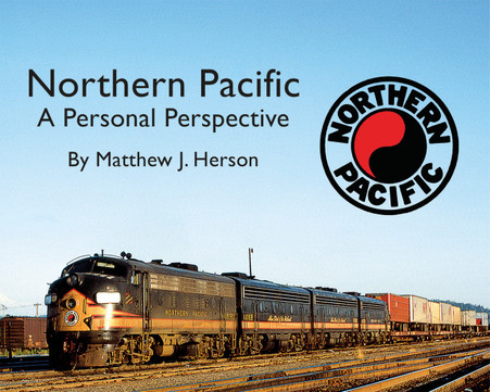 Northern Pacific ?????? A Personal Perspective (Softcover) by Matt Herson