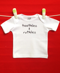 BABY TEE - TOOTHLESS & RUTHLESS