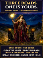 Hekate's Supper at the Crossroads ~ Dark Moon Key-Bearer Spell on the Libra New Moon ~ Saturday October 10 ~ Open the Right Door ~ Lock the Wrong One ~ Cut What Follows You ~ Sweep the House Clean ~ Torchlight for the Road Ahead