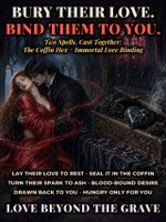 Bury Their Love, Bind Them to You ~ Two-Spell Bundle ~ Coffin Hex to Break & Bury Their Relationship ~ Immortal Love Vampiric Black Magick Binding Spell ~ Turn Their Bond Into a Grave ~ Draw Your Beloved Home ~ A Love That Never Dies