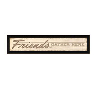 RAD1040-712 BLK “Friends gather Here” is a 36”x6” print framed in 712 Black of the art of Lauren Rader. It has the script “Friends gather here” in natural colors. The print has an archival, protective, textured finish so no glass is needed, and is ready to hang. Made with pride in the USA by skilled American workers.