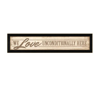 RAD1042-712 BLK “Love Unconditionally” is a 36”x6” print framed in 712 Black of the art of Lauren Rader. It has the script “We love unconditionally here” in natural colors. The print has an archival, protective, textured finish so no glass is needed, and is ready to hang. Made with pride in the USA by skilled American workers.