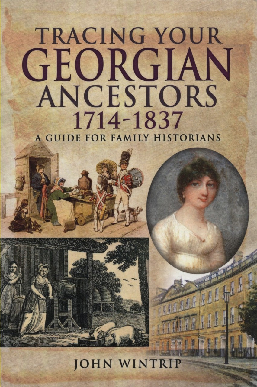 Tracing Your Georgian Ancestors 1714 1837 A Guide For Family Historians - 