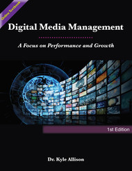 Digital Media Management: A Focus on Performance and Growth (Allison, Kyle) - Online Textbook