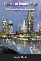 Ghosts of Lincoln Park: A Chicago Hauntings Companion (Bielski, Ursula) - ebook