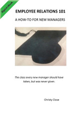 Employee Relations 101:  A How To for Managers (Christy Giles - Close) - eBook