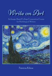 Write on Art: An Image-Based College Composition Course for Multilingual Writers (Patricia Kilroe) - eBook