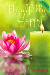 Mindfully Happy: Waking up to Life (Diane Lang) - eBook