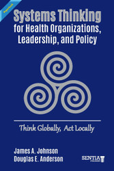 Systems Thinking for Health Organizations, Leadership, and Policy: Think Globally, Act Locally (Johnson & Anderson) - Paperback