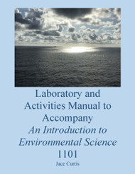 Laboratory and Activities Manual to Accompany An Introduction to Environmental Science 1101 (Jace Curtis) - eBook
