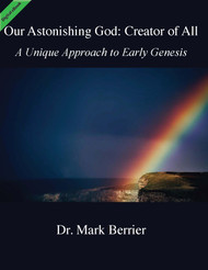 Our Astonishing God: Creator of All - A Unique Approach to Early Genesis (Berrier) - eBook 