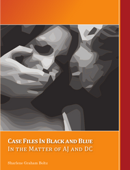 Case Files in Black and Blue: In the Matter of AJ and DC (Sharlene Graham Boltz)  - eBook