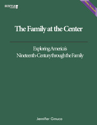 The Family at the Center: Exploring America's Nineteenth-Century through the Family (Gmuca) - Online Textbook