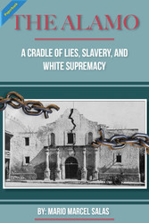 The Alamo: A Cradle of Lies, Slavery, and White Supremacy (Salas) - Paperback