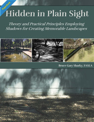 Hidden in Plain Sight: Theory and Practical Principles Employing Shadows for Creating Memorable Landscapes (Sharky) - Paperback