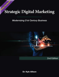 Strategic Digital Marketing: Modernizing 21st Century Business - 2nd Edition (Kyle Allison) - Online Textbook