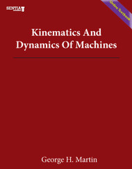 Kinematics and Dynamics of Machines (Martin, George) - Online Textbook