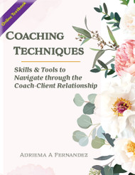 Coaching Techniques: Skills & Tools to Navigate through the Coach-Client Relationship (Fernandez, Adriema) - Online Textbook