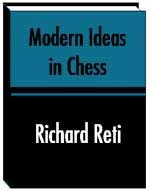 Modern Ideas in Chess by Richard Reti - Chess Classic for Download