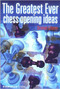 The Greatest Ever Opening Ideas - Chess Opening E-book Download
