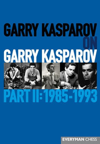 Garry Kasparov on Garry Kasparov, Part II: 1985-1993, E-book for Download