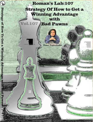 Roman's Chess Labs:  107: Strategy of How to get a Winning Advantage with Bad Pawns Chess DVD