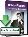 Bobby Fischer: 11th World Chess Champion - Software Download