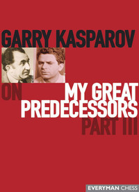 Garry Kasparov on My Great Predecessors: Part 3 - Chess E-Book Download