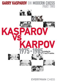 Garry Kasparov on Modern Chess, Part 2: Kasparov vs Karpov 1975-1985  ‐ Chess Biography E-Book Download