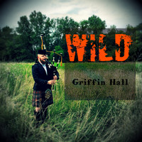 "Wild" A CD by Griffin Hall