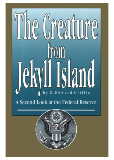 The Creature from Jekyll Island: A Second Look at the Federal Reserve