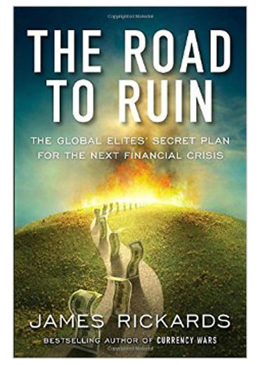 The Road to Ruin: The Global Elites' Secret Plan for the Next Financial Crisis