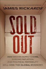 Sold Out: How Broken Supply Chains, Surging Inflation and Political Instability Will Sink The Global Economy
