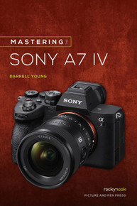 MASTERING THE SONY ALPHA A7 IV by Darrell Young (Print)