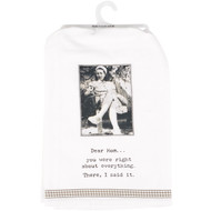 Primitives By Kathy Dear Mom You Were Right Kitchen Towel - 28" x 28"