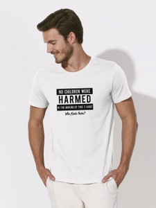 "No children were harmed in the making of this t-shirt. Who made yours?" MW