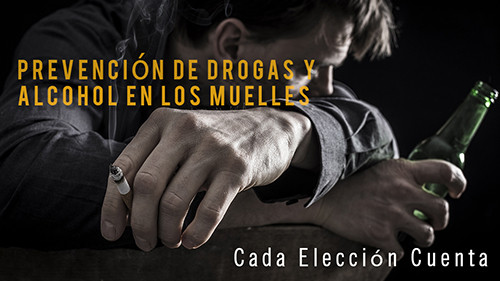 PREVENCIÓN DE DROGAS Y ALCOHOL EN LOS MUELLES: CADA ELECCIÓN CUENTA