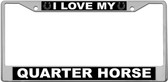 I Love My Quarter Horse License Plate Frame